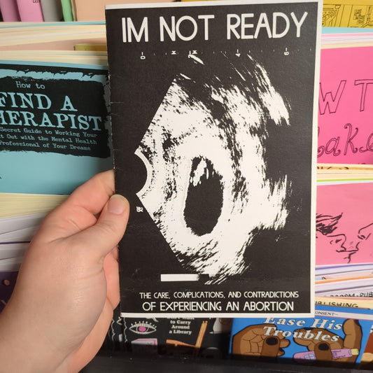 I'm Not Ready - a Zine on Abortion