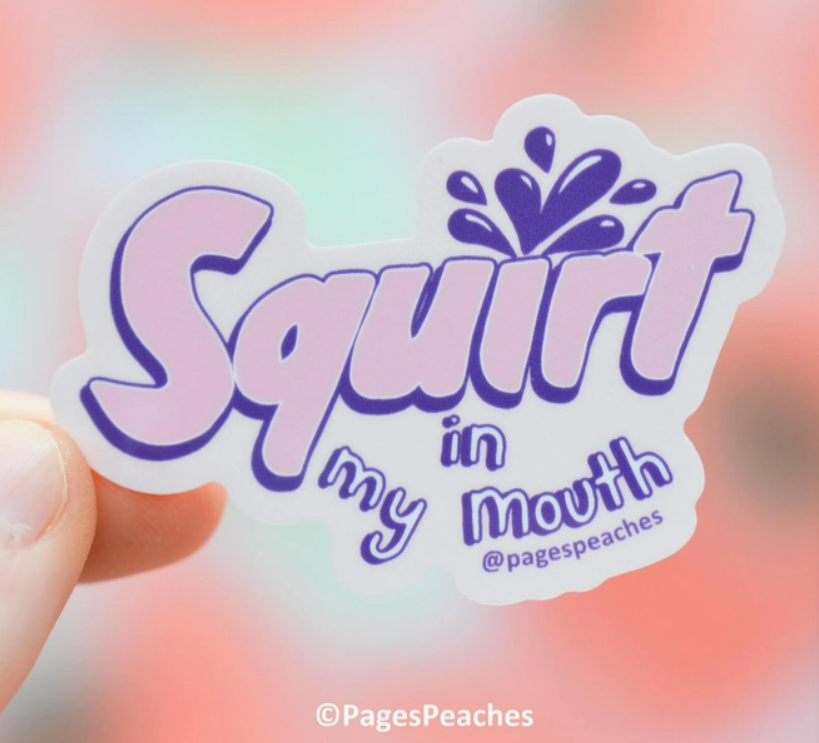 Squirt in my Mouth Sticker