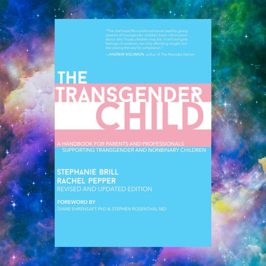 Transgender Child: A Handbook for Families and Professionals